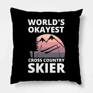 Worlds Okayest Cross Country Skier - Skiing Funny Pillow