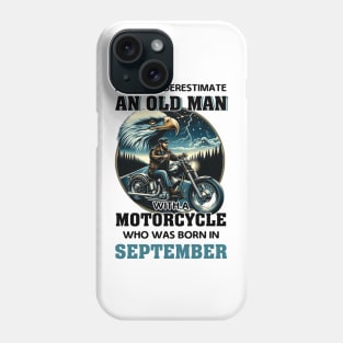 Eagle Biker Never Underestimate An Old Man With A Motorcycle Who Was Born In September Phone Case