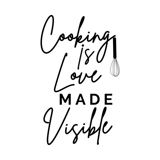 Cooking Is Love Made Visible by LAASTORE