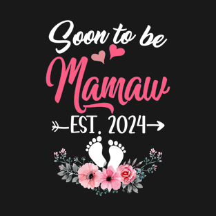 Soon To Be Mamaw Est 2024 Mothers Day First Time Mamaw T-Shirt