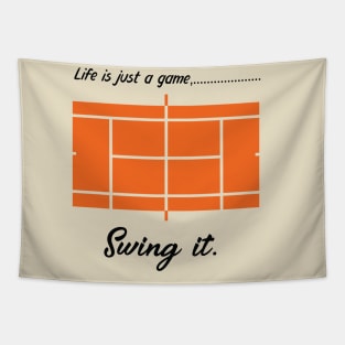 "Life is just a game, Swing it!"  T-shirts and props with sport motto. ( Tennis Theme ) Tapestry