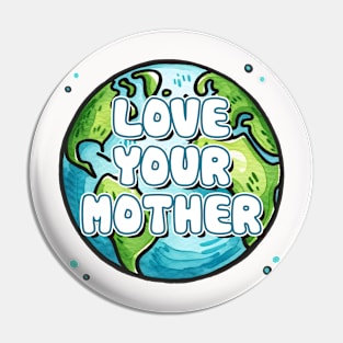 Love Your Mother Pin