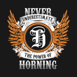 Horning Name Shirt Never Underestimate The Power Of Horning T-Shirt