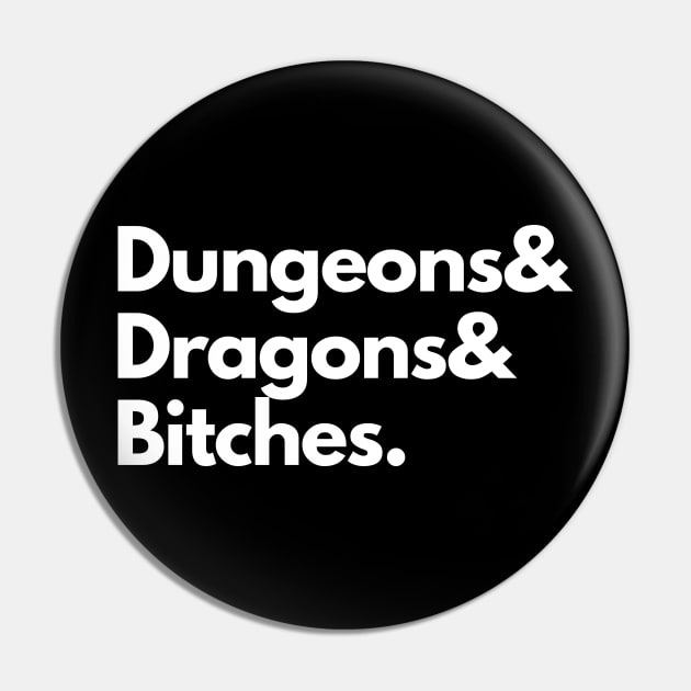 Dungeons & Dragons & Bitches Pin by DungeonDesigns