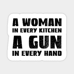 A Woman In Every Kitchen A Gun In Every Hand Magnet