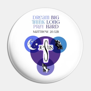 Dream Big, Think Long, Pray Hard Pin