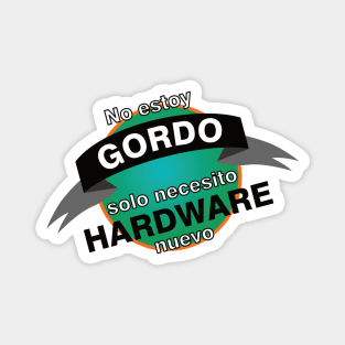 No estoy gordo solo necesito hardware nuevo Magnet