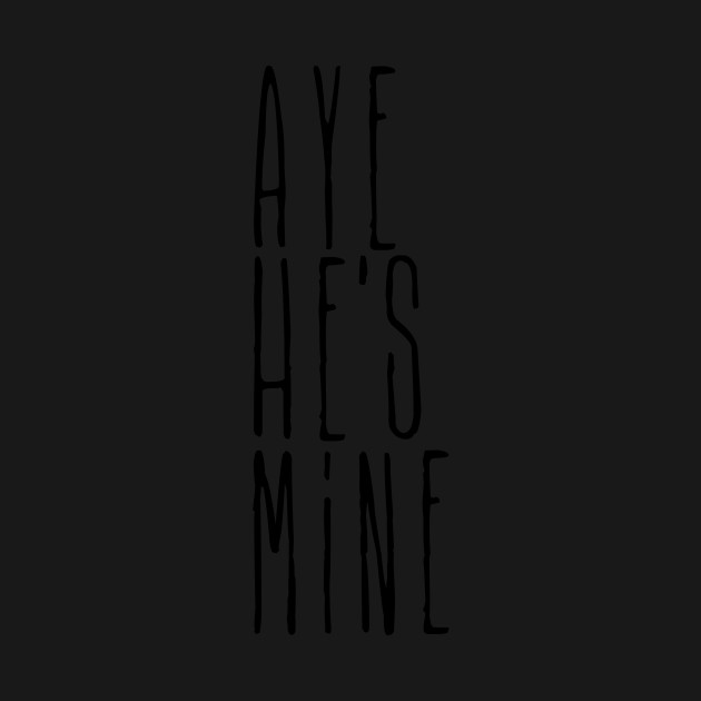 Disover Aye he's mine - Valentines Day - T-Shirt