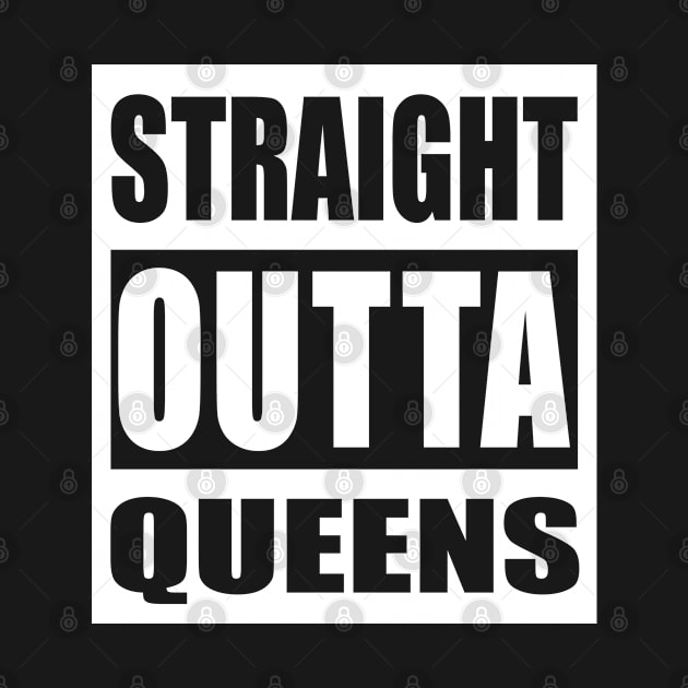 Straight Outta Queens - New York, USA Pride, Souvenir, Traveling Gift For Men, Women & Kids by Art Like Wow Designs