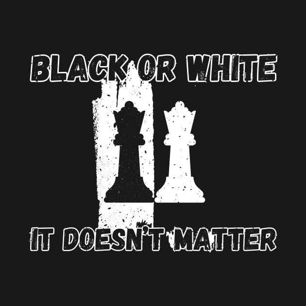 Chess - Black or white, it doesn't matter by William Faria