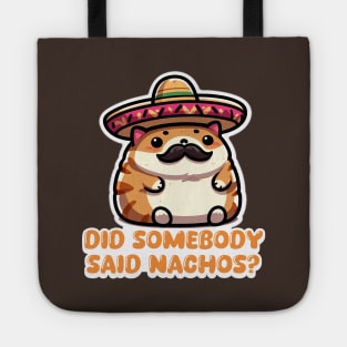 Nacho Cat "Did Somebody Say Nachos?" Funny Mexican Cat Tote