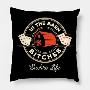 In The Barn Bitches Euchre Life Design Pillow