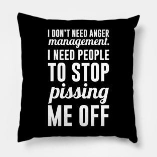 I Don't Need Anger Management Pillow