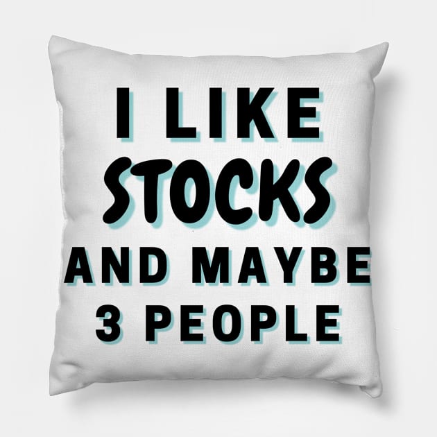 I Like Stocks And Maybe 3 People Pillow by Word Minimalism