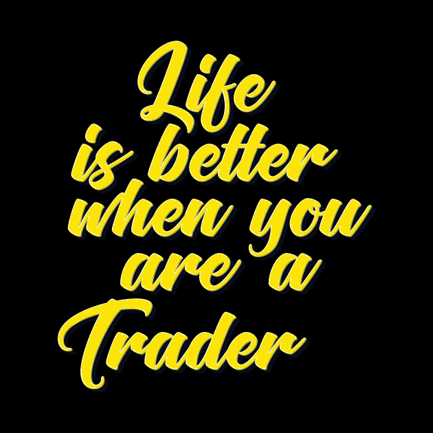 Trader. Life is Better When You Are A Trader.  Wall Street Day Trader Swing Trader by ProjectX23Red