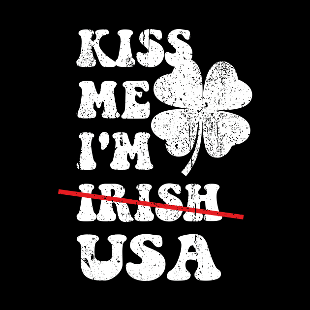 Kiss Me I'm USA Funny St. Patrick's Day American For Men by Pikalaolamotor