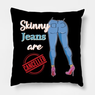 Skinny jeans are cancelled Social Media Trend Funny Design Pillow