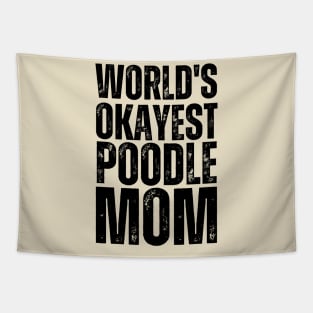 World Okayest Poodle Mom Tapestry