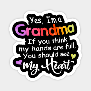 Yes I'm Grandma If You Think My Hands Are Full Magnet