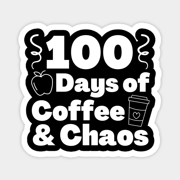 100 days of coffee and chaos 100th day of school Magnet by The WYLD Tribe