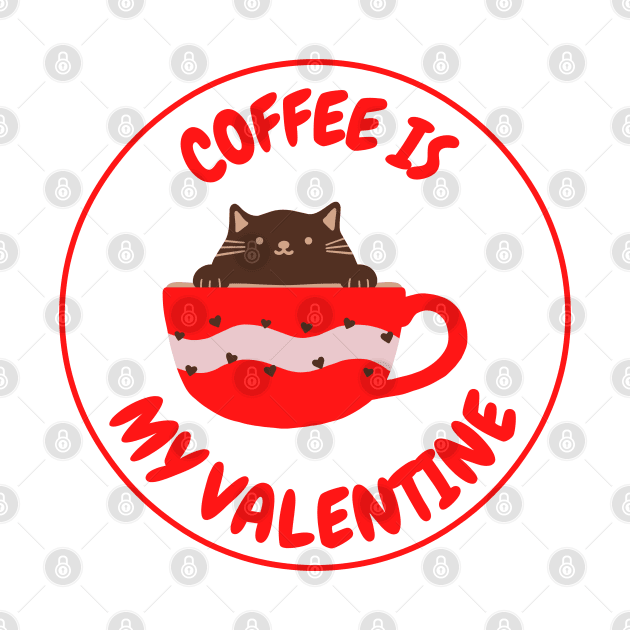 Coffee Is My Valentine - Gifts For Coffee Lovers by Famgift