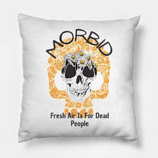 Morbid Fresh Air Is For Dead People Pillow