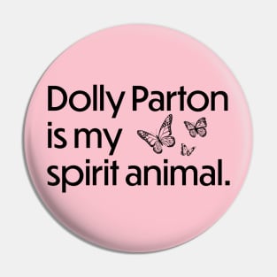 Dolly Parton is my spirit animal - Black Pin