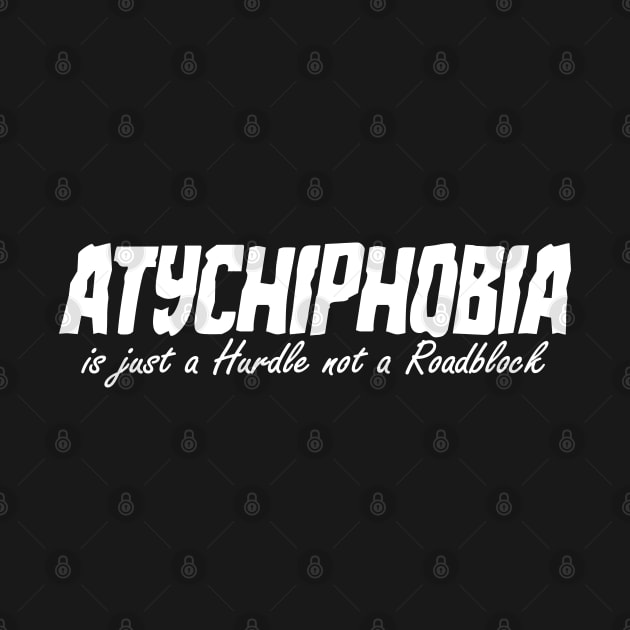 Atychiphobia is just a hurdle, not a roadblock by Bhagyesh