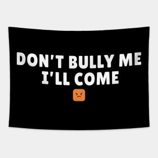 Don't Bully Me I'll Come - Emoji AL Tapestry