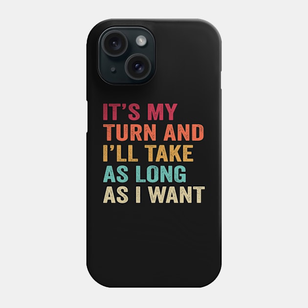 Game Night Board Games It's My Turn Long As I Want Phone Case by Crazyshirtgifts