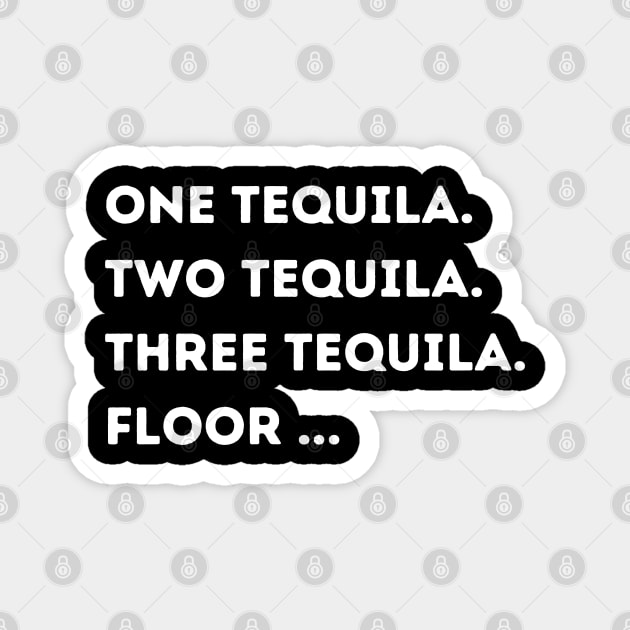 Funny tequila quote Magnet by Onceer