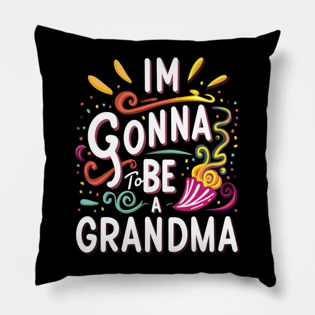 I'm gonna To be a Grandma Pillow by Hunter_c4 "Click here to uncover more designs"