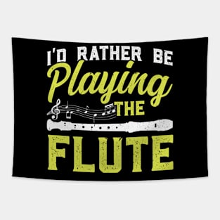 I'd rather be playing the flute Flutist Flute Tapestry