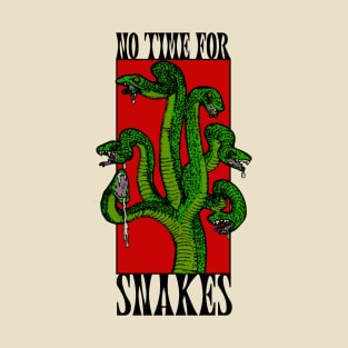 No time for snakes T-Shirt