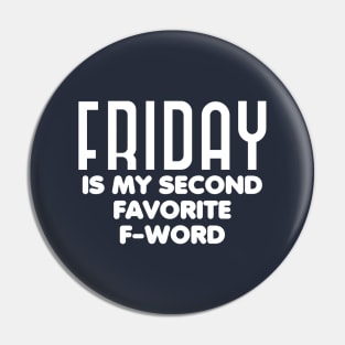 Friday is my second favorite f-word Pin