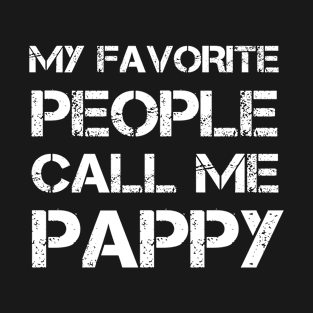 My Favorite People Call Me Pappy Fathers Day T-Shirt