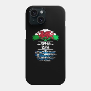 Welsh Grown With Greek Roots - Gift for Greek With Roots From Greece Phone Case