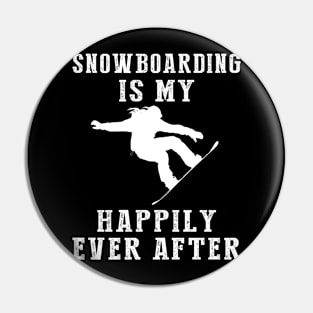 Shredding Snow - Snowboarding Is My Happily Ever After Tee, Tshirt, Hoodie Pin