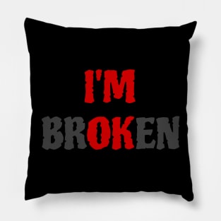 I'm BrOKen OK X Pillow