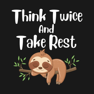 Think twice and Take rest sloth design T-Shirt