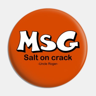 MSG, Salt on crack - Uncle Roger Pin