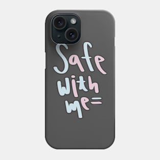 Safe With Me, Trans Colors Phone Case