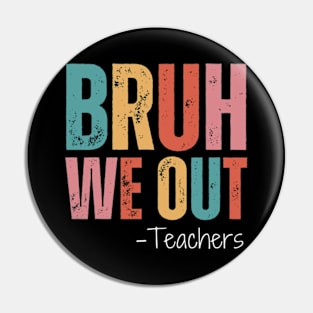 Bruh We Out Teachers Happy Last Day Of School Retro Vintage Pin