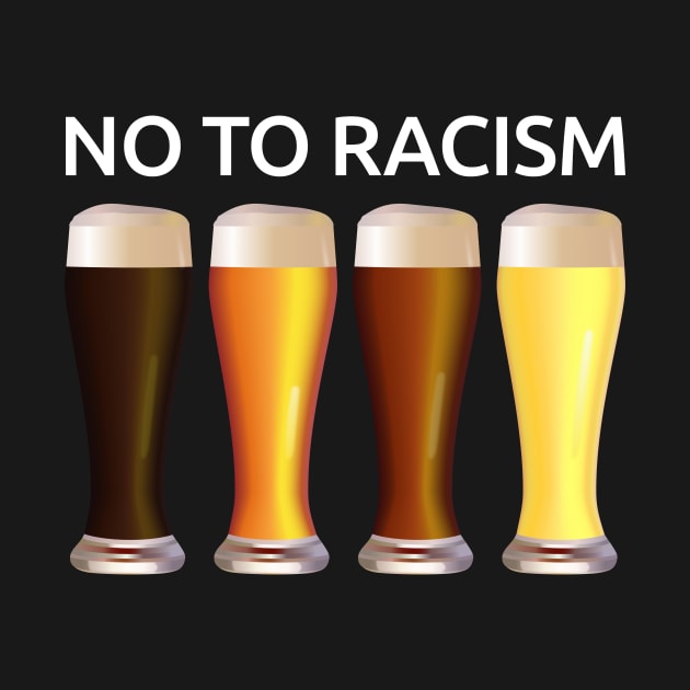 No To Racism Four Colors of Beer BBQ Party Oktoberfest Gift by peter2art