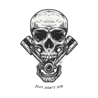 Just Don’t Die Skull & Pistons T-Shirt