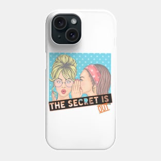 The secret is out Phone Case