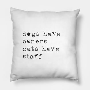 Cats Have Staff Pillow