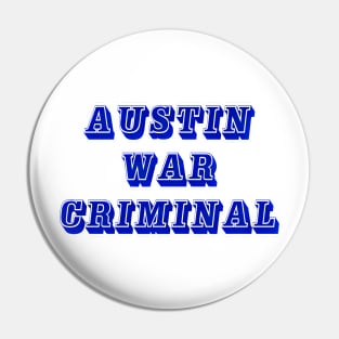 Austin - War Criminal - Front Pin