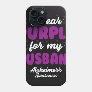 Alzheimers Awareness - I Wear Purple For My Husband Phone Case