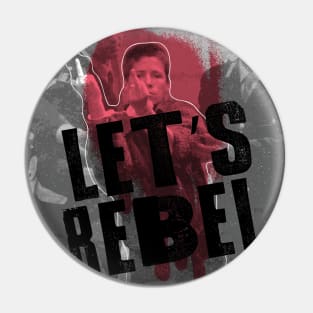 Let's Rebel Pin